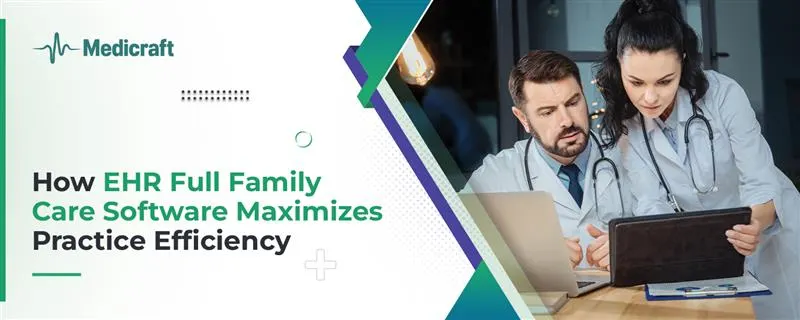 EHR Full Family Care Software Maximizes Practice Efficiency